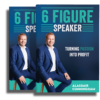 Six figure Speaker: Turn Passion Into Profit